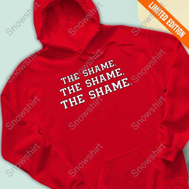 Official Eleven Warriors Merch The Shame Shirt Eleven Warriors Merch The Shame The Shame The Shame Sweatshirt