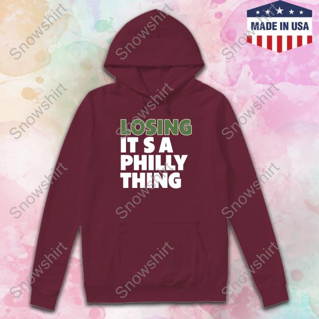 Losing It's A Philly Thing Shirts Losing It's A Philly Thing Shirt
