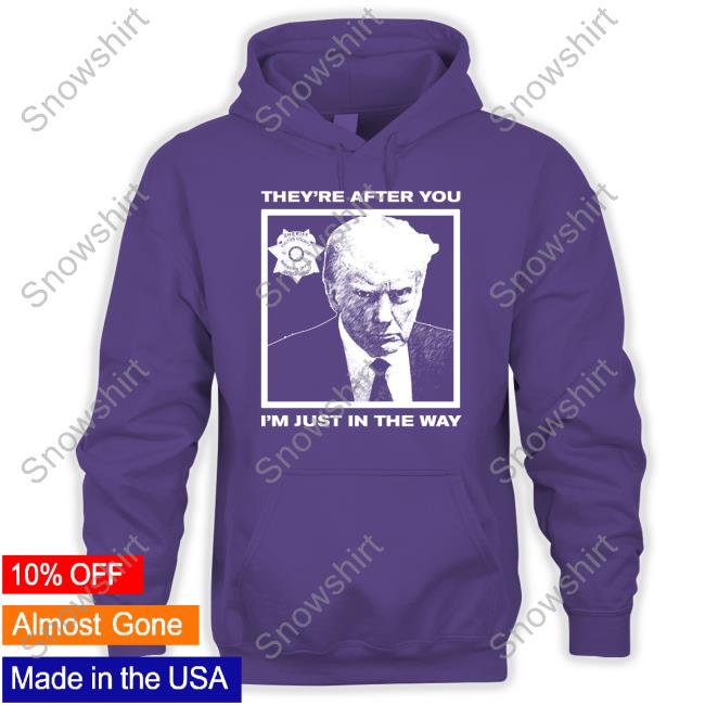 Official Howie Carr Show Shop Trump Mugshot They're After You I'm Just In The Way Shirt Howie Carr Show Shop Trump Mugshot They're After You I'm Just In The Way Cap