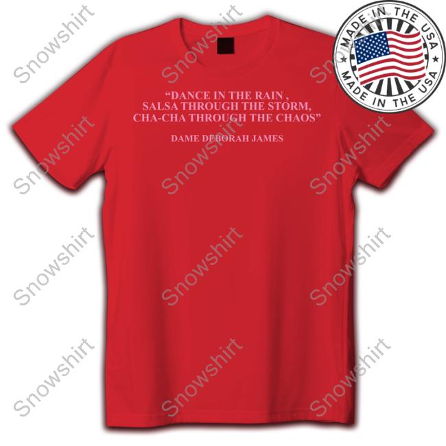 Lorraine Dance In The Rain Salsa Through The Storm Cha-Cha Through The Chaos Dame Deborah James T-Shirt Dance In The Rain Salsa Through The Storm Shirt