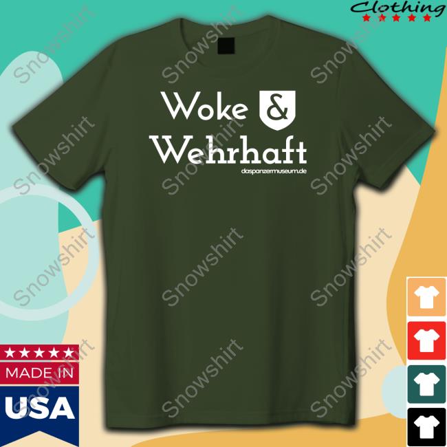 Official Daspanzermuseum Woke & Wehrhaft Shirt Woke & Wehrhaft Tee