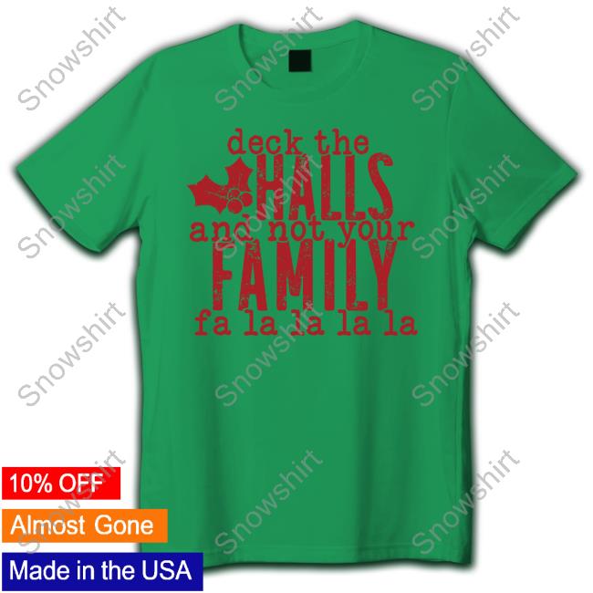 Hillbillies Apparel Merch Deck The Halls And Not Your Family Fa La La La La Shirts