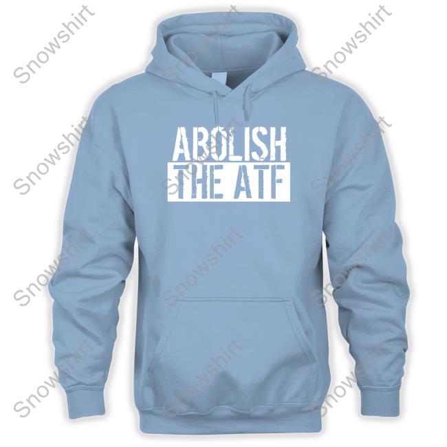 Abolish The Atf T Shirts Atf Hq Official Abolish The Atf T Shirt