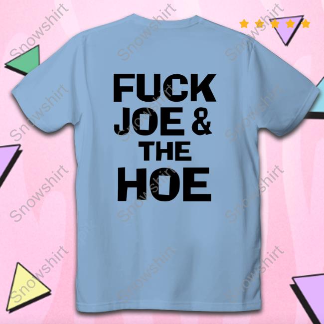 Fuck Joe And The Hoe Biden Sucks Kamala Swalows T-Shirt Fuck Joe And The Hoe Long Sleeve Tee