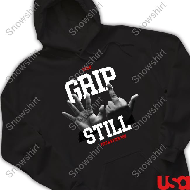 Official Grip Merch 5 & A Fuck You Tee Stray Grip Still Five & A Fuck You Tee Shirt