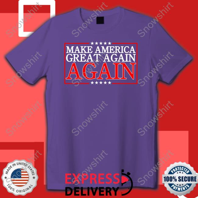 Make America Great Again Again Hoodie Donald Trump Jr. Make America Great Again Again Shirts