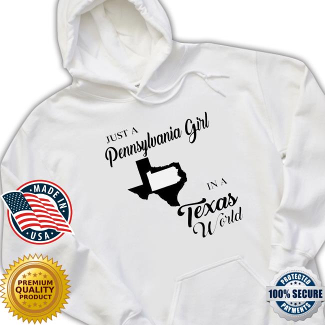 Just A Pennsylvania Girl In A Texas World Shirts