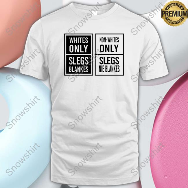 Official Non-Whites Only Slegs Nie Blankes Top Shirt