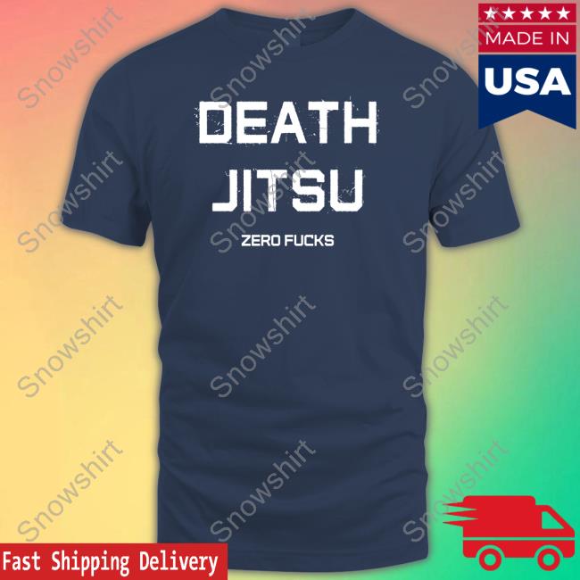Death Jitsu Zero Fucks T Shirts Death Jitsu Zero Fucks Shirt