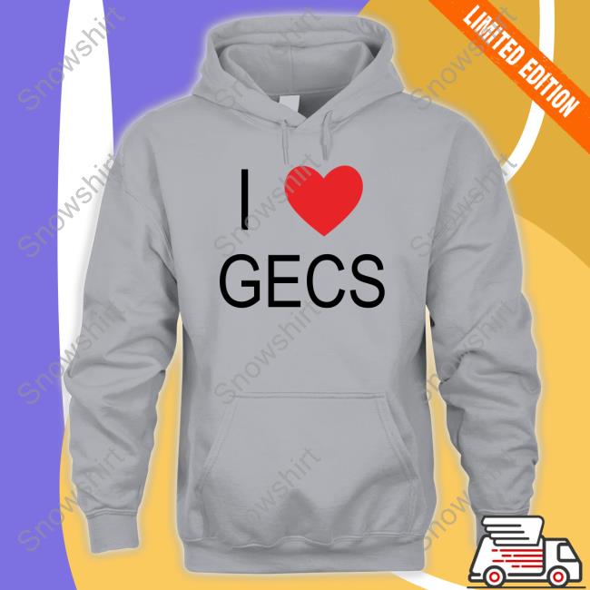 I Love Gecs T Shirt 100 Gecs Merch I Love Gecs Hooded Sweatshirt 100Gecs