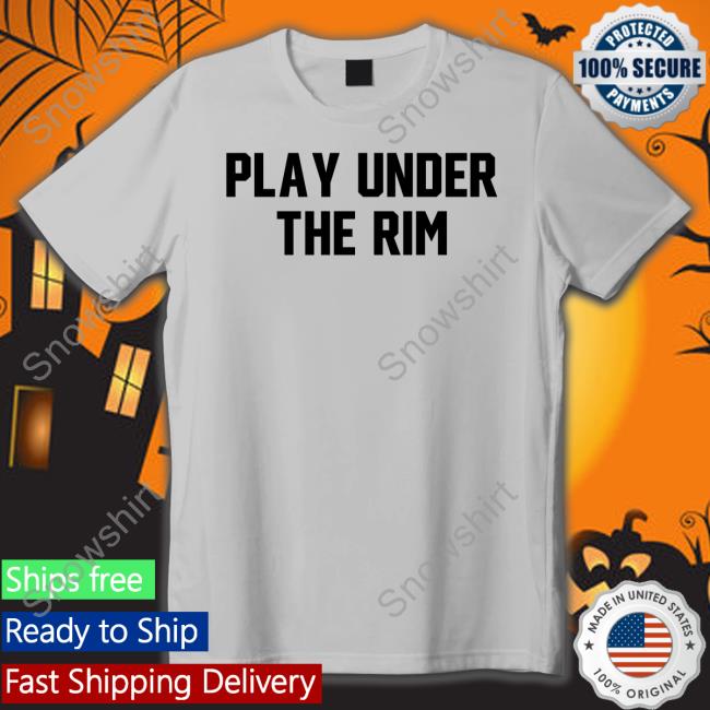 Barstoolsports Play Under The Rim Shirt