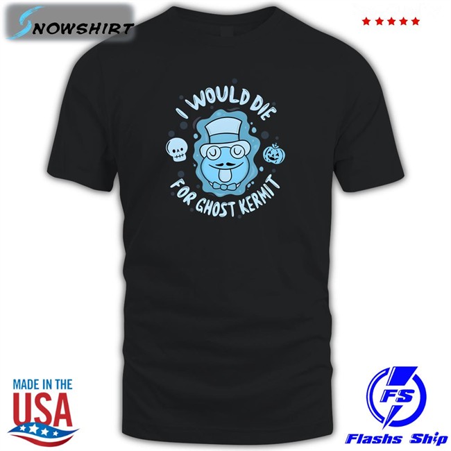 Trending Superyakishop Merch I Would Die For Ghost Kermit Shirt Superyakishop