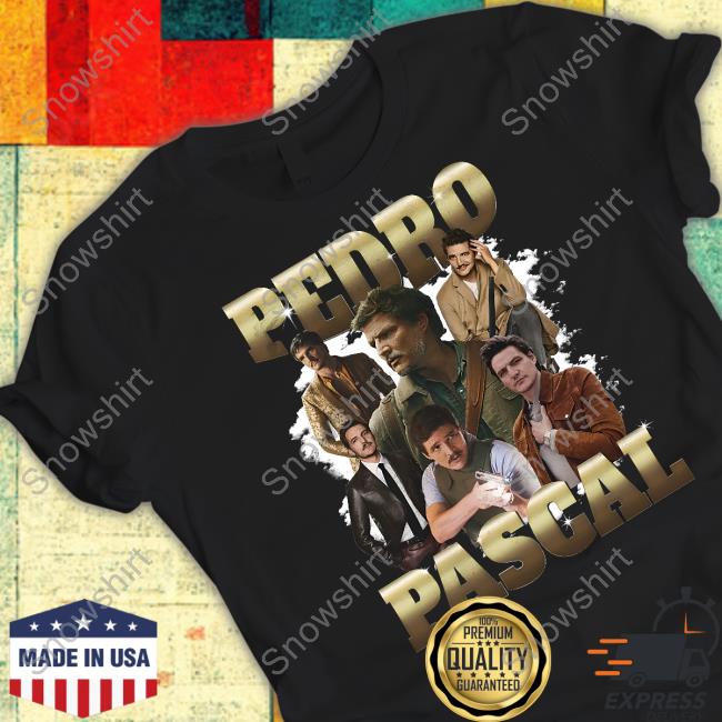 Pedro Pascal Shirt Goodshirts