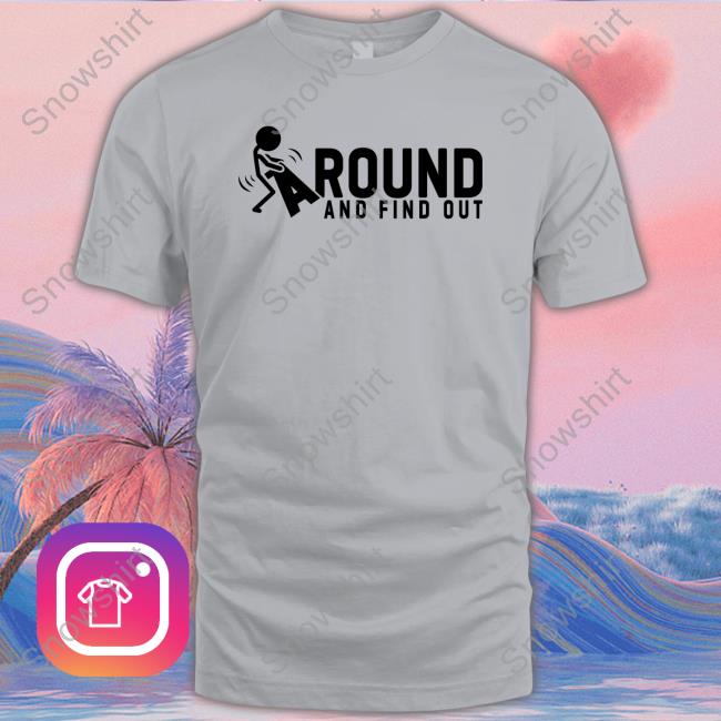 Official Fuck Around And Find Out T Shirts Fuck Around And Find Out Tee