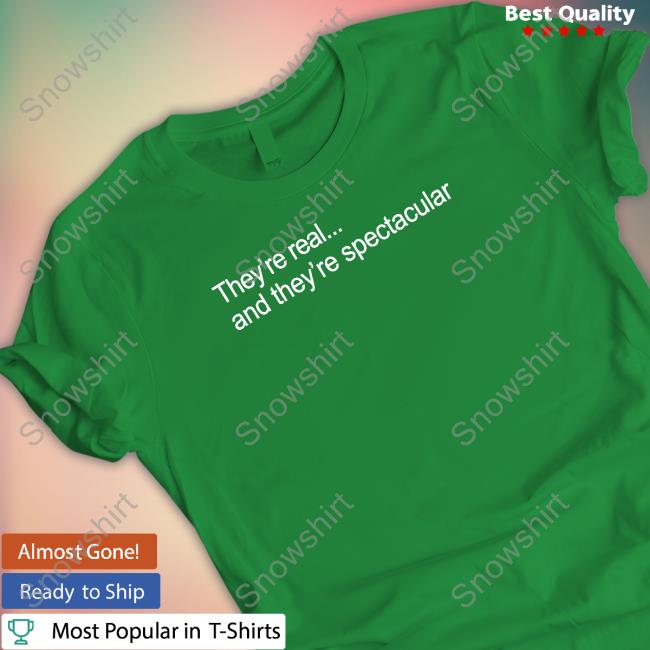 They're Real And They're Spectacular Sweatshirt Roz