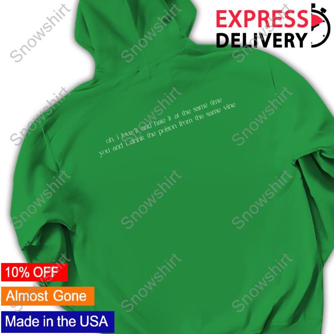 David Kushner Merch Daylight Oh I Love It And Hate It At The Same Time You And I Drink The Poison From The Same Vine Hoodies David Kushner Merch Daylight Hoodie