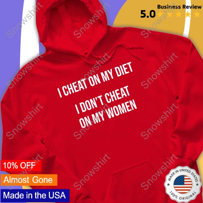 Warren Redlich Elonbits Merch I Cheat On My Diet I Don't Cheat On My Women T Shirt