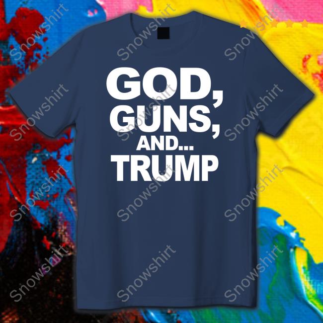 God Guns And Trump Sweatshirt Crystal City Gop God Guns And Trump Tee Crystal City Gop