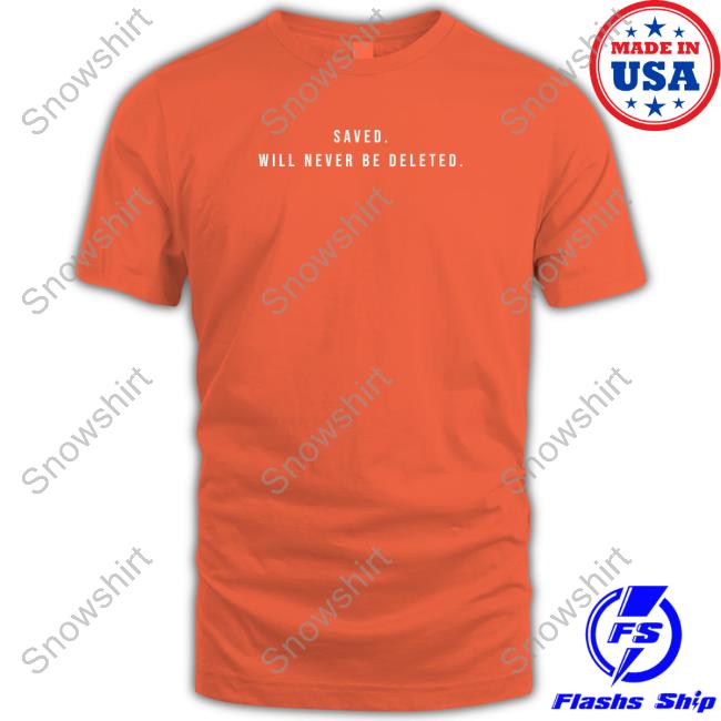 Official Gird Store Merch Saved Will Never Be Deleted Shirts