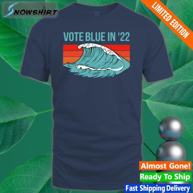 Vote Blue In 22 Shirts Viggycat Vote Blue In 22 Tee Viggycat