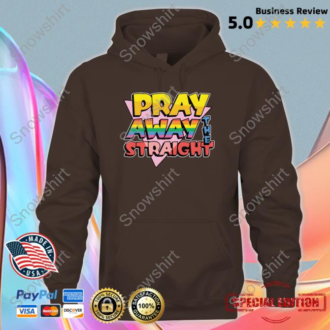 Pray Away The Straight Tee Official Goodshirts Merch Pray Away The Straight Shirt