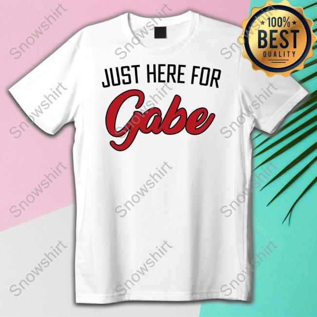 Official Just Here For Gabe Shirt