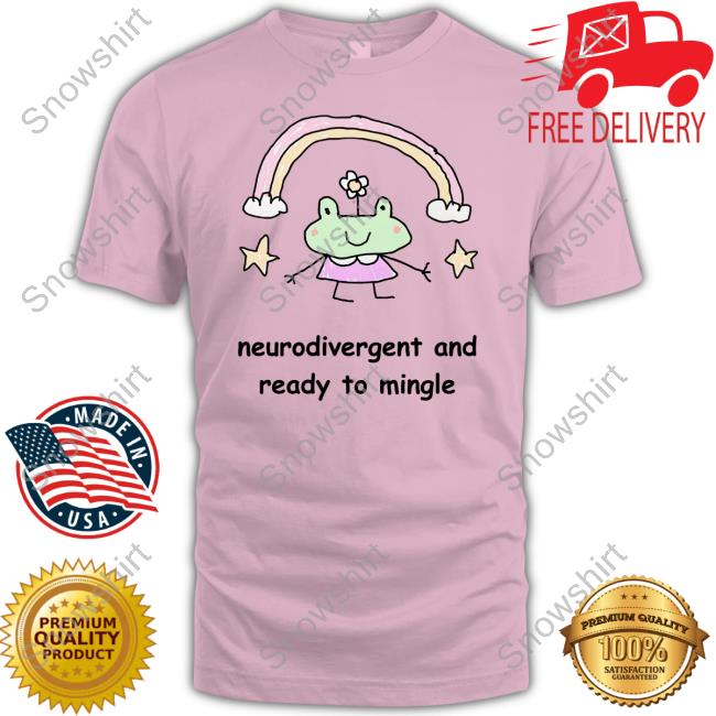 Official Neurodivergent And Ready To Mingle Shirts Official Neurodivergent And Ready To Mingle T Shirts
