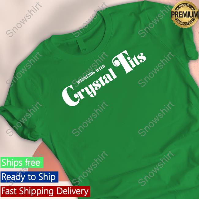 Official Weekends With Crystal Tits Tee Shirt