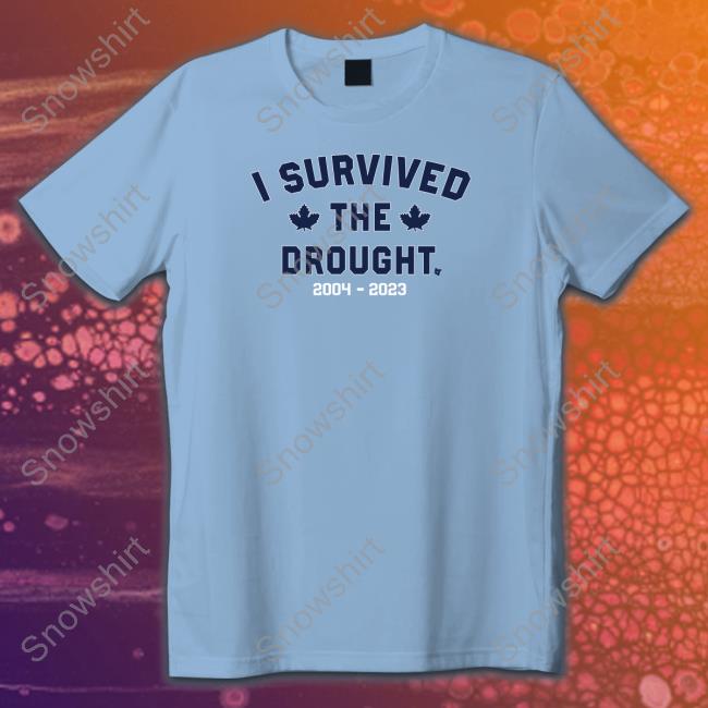 BreakingT I Survived The Toronto Drought Shirts
