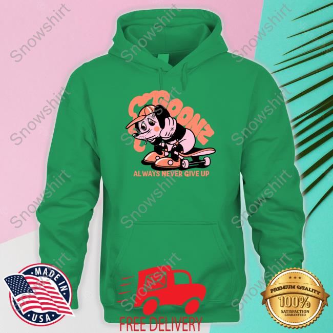 Cryptoon Goonz Always Never Give Up Shirt Goonz Always Never Give Up Hoodie Cryptoon Goonz