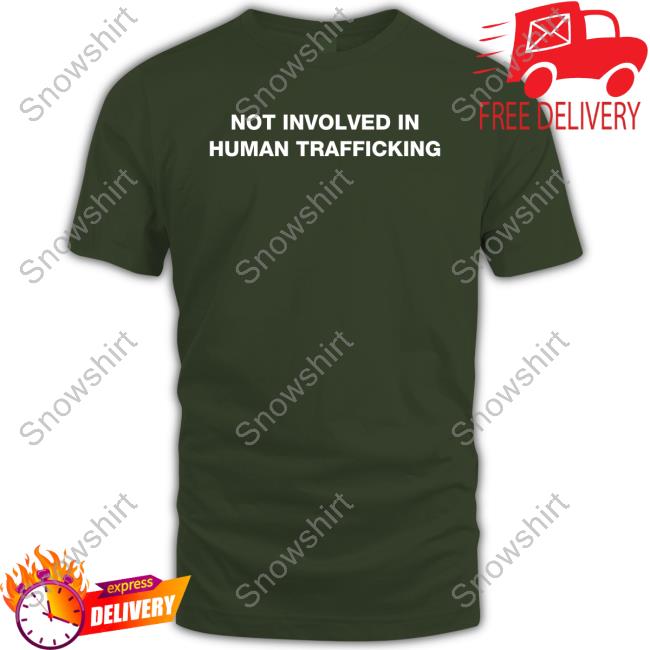 Shirts That Go Hard Not Involved In Human Trafficking Hoodie