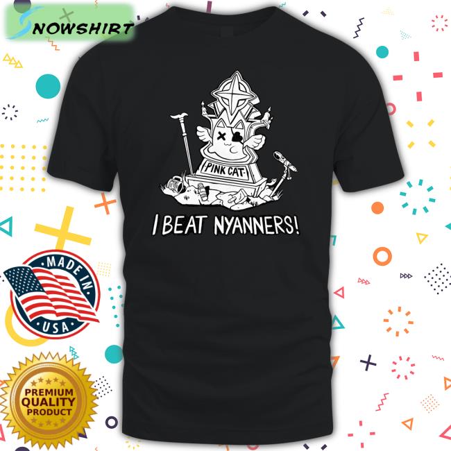 I Beat Nyanners Tee Shirt Vshojo Nyanners Merch