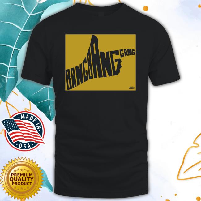 Bullet Club Gold Bang Bang Gang Tee Bang Bang Gang Hoodie