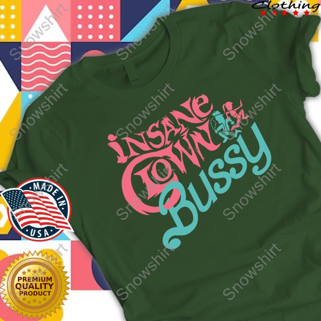 Effylives Insane Clown Bussy Shirts