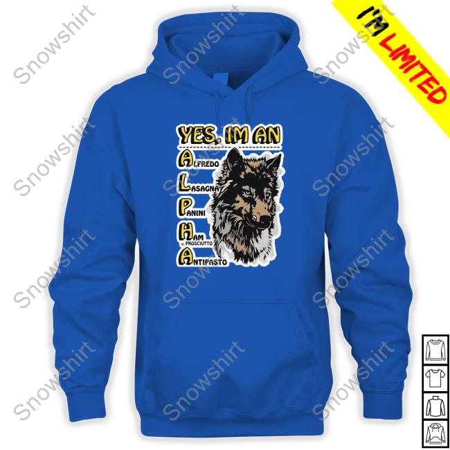 Yes I'm An Alpha Shirt Goodshirts