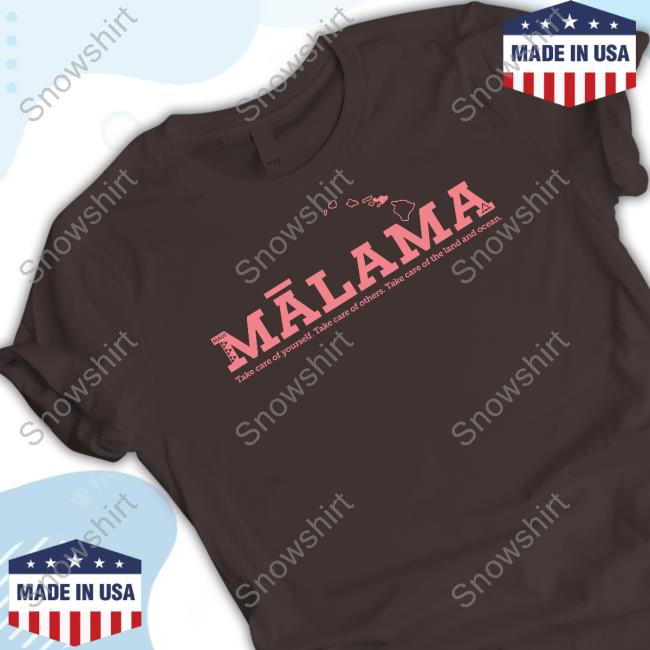 Official Mālama Maui Take Care Of Yourself Take Care Of Others Take Care Of The Land And Ocean Tee Play Salty Merch Mālama Maui Strong Shirt