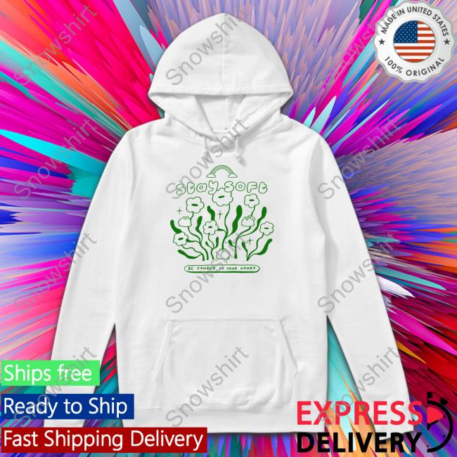Stay Soft Be Tender To Your Heart Tee Shirt