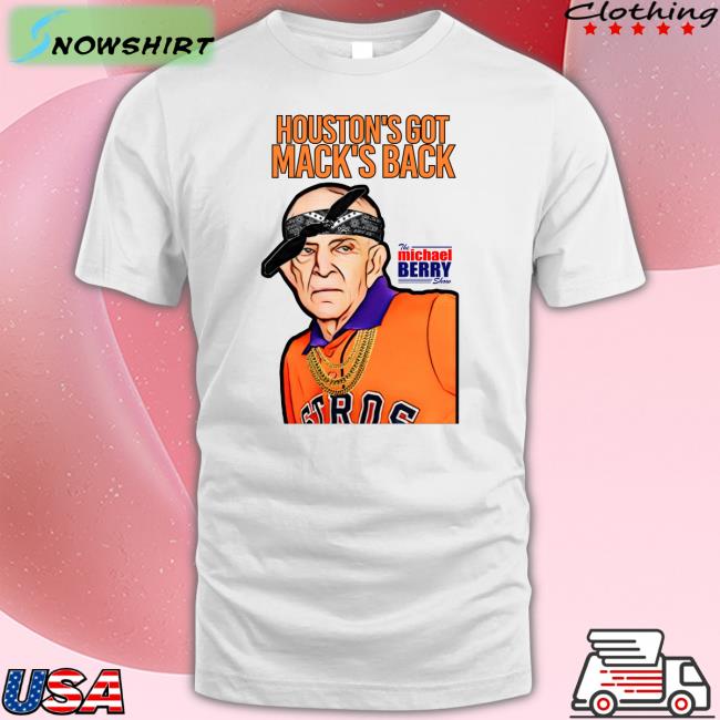 Houston's Got Mack's Back The Michael Berry Show T Shirt