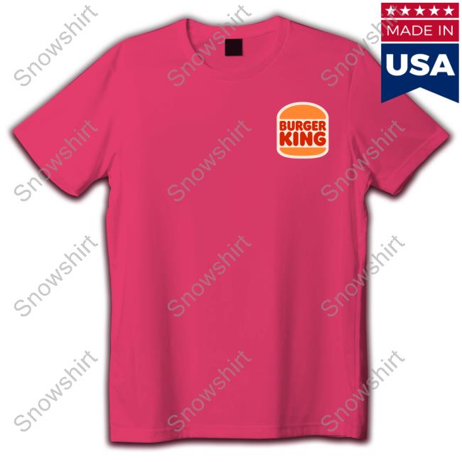 Official Burger King Shirt Official Burger King Merch Burger King Hoodie
