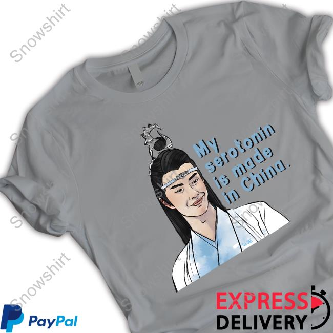 My Serotonin Is Made In China Tee Shirt My Serotonin Is Made In China New Shirt