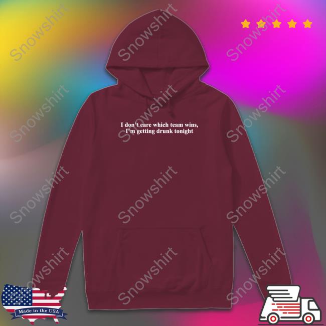 Shitheadsteve Merch I Don't Care Which Team Wins I'm Getting Drunk Tonight Tee Shirt
