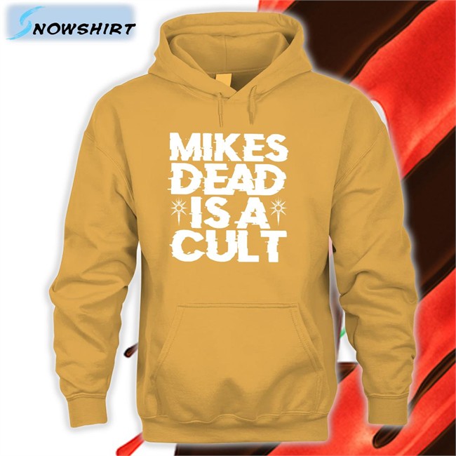 Mikes Dead Is A Cult Shirt