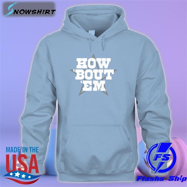 Breakingt How 'Bout 'Em T Shirt How 'Bout 'Em Long Sleeve Shirt