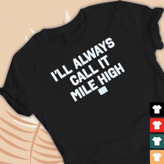 Official State Thirty Eight Store I’Ll Always Call It Mile High Crewneck Sweatshirt