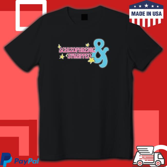 Official Schizophrenic & Strapped Tee Shirt Official Schizophrenic & Strapped Shirt
