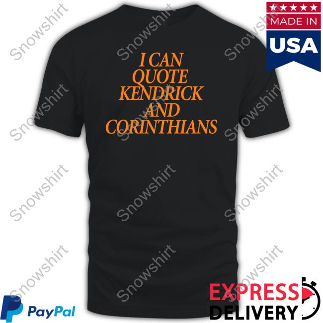 Lecrae Merch I Can Quote Kendrick And Corinthians Shirt