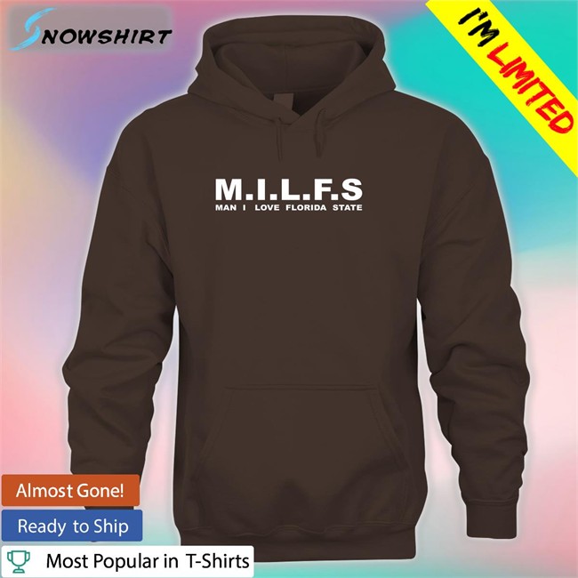 Milfs Man I Love Florida State Sweatshirt Nolefan2u