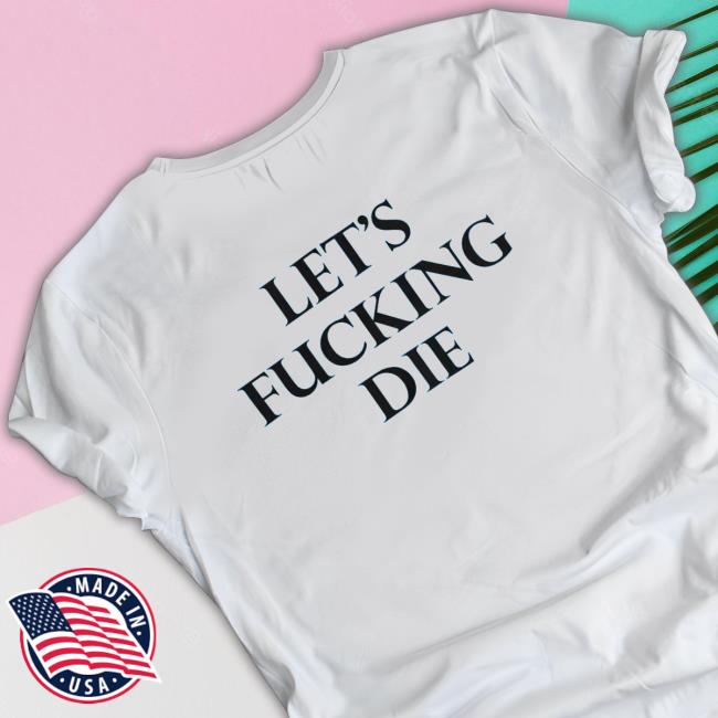 Official Let’s Fucking Die Shirt 2022 Official Distressed California Mississippi State Sport Team House Divided Shirt 2022