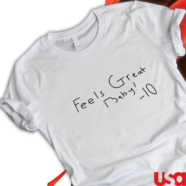 Official George kittle wearing feels great baby t Sweatshirt Official George kittle wearing feels great baby t Shirts