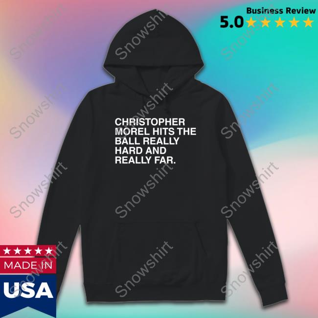 Obvious Shirt Merch Christopher Morel Hits The Ball Really Hard And Really Far Tee Shirt Obvious Shirt Merch Christopher Morel Hits The Ball Really Hard And Really Far T Shirts